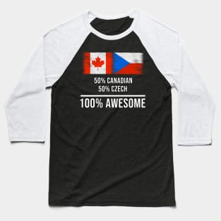 50% Canadian 50% Czech 100% Awesome - Gift for Czech Heritage From Czech Republic Baseball T-Shirt